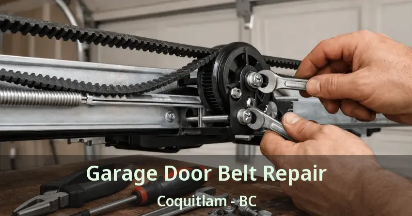 Garage Door Belt Repair Coquitlam - BC Garage Door Belt Repair Coquitlam - BC