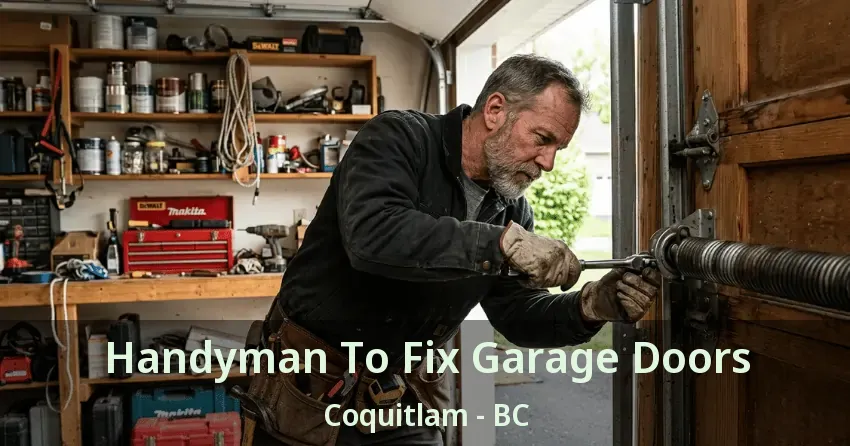 Handyman To Fix Garage Doors Coquitlam - BC Handyman To Fix Garage Doors Coquitlam - BC
