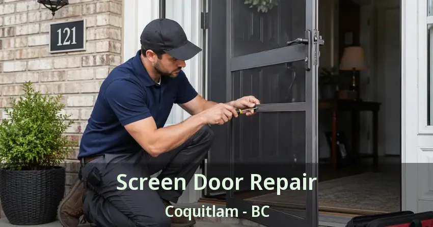 Screen Door Repair Coquitlam - BC Screen Door Repair Coquitlam - BC