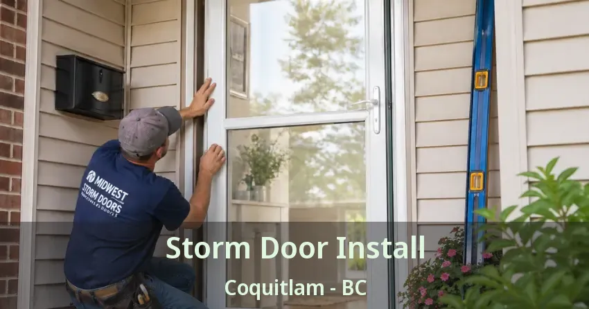 Storm Door Install Coquitlam - BC Storm Door Install Coquitlam - BC